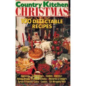 COUNTRY KITCHEN CHRISTMAS 100 DELECTABLE RECIPES VOL. 3, NO. 1 DEC. 1991